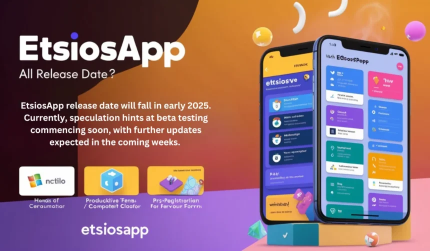 Etsiosapp release date